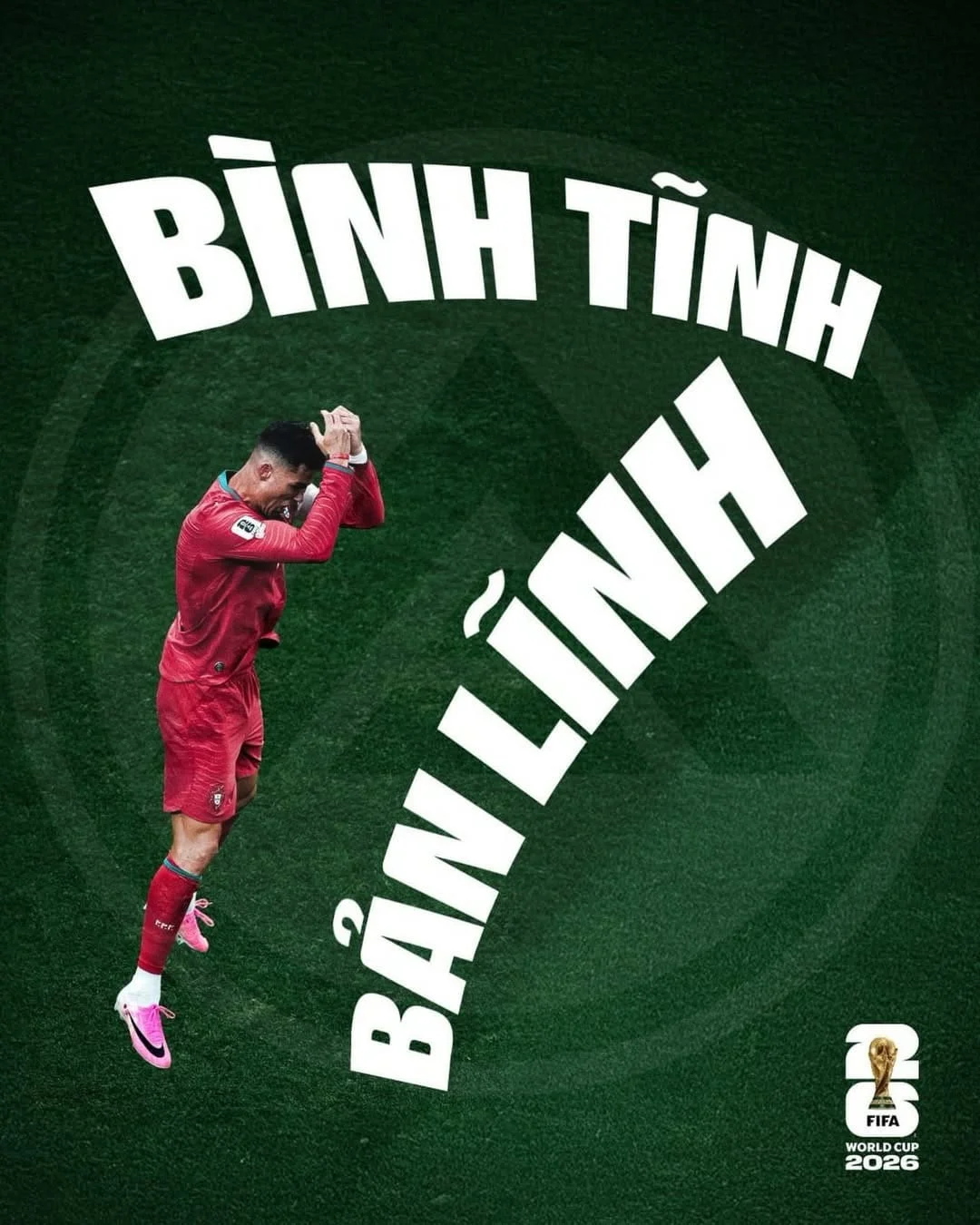 Ronaldo ăn mừng kiểu Siu đặc trưng trong màu áo đỏ Bồ Đào Nha với khẩu hiệu Bình Tĩnh Bản Lĩnh